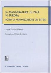 La magistratura di pace in Europa. Ipotesi di armonizzazione dei sistemi. Atti del convegno europeo (Torino, 29-30 ottobre 2004)