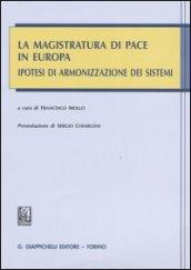 La magistratura di pace in Europa. Ipotesi di armonizzazione dei sistemi. Atti del convegno europeo (Torino, 29-30 ottobre 2004)
