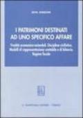 I patrimoni destinati ad uno specifico affare. Finalità economico-aziendali. Disciplina civilistica. Modelli di rappresentazione contabile e di bilanci...