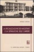 La specializzazione dei magistrati e la separazione delle carriere