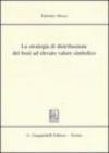 La strategia di distribuzione dei beni ad elevato valore simbolico
