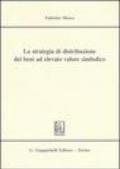 La strategia di distribuzione dei beni ad elevato valore simbolico