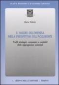 Il valore dell'impresa nella prospettiva dell'acquirente. Profili strategici, economici e contabili delle aggregazioni aziendali