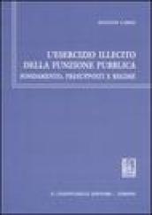 L'esercizio illecito della funzione pubblica. Fondamento, presupposti e regime