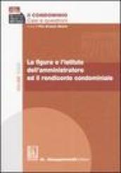 Il condominio. Casi e questioni. 3.La figura e l'istituto dell'amministratore ed il rendiconto condominiale