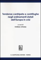 Tendenze centripete e centrifughe negli ordinamenti statali dell'Europa in crisi