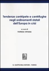 Tendenze centripete e centrifughe negli ordinamenti statali dell'Europa in crisi