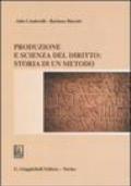 Produzione e scienza del diritto: storia di un metodo