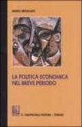 La politica economica nel breve periodo. Ediz. provvisoria