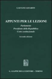 Appunti per le lezioni. Parlamento. Presidente della Repubblica. Corte costituzionale