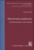 Diritto decisione giustificazione. Tra etiche procedurali e valori sostanziali