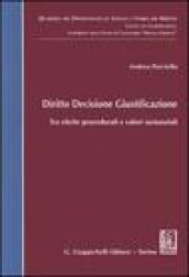 Diritto decisione giustificazione. Tra etiche procedurali e valori sostanziali