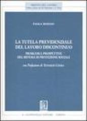 La tutela previdenziale del lavoro discontinuo. Problemi e prospettive del sistema di protezione sociale