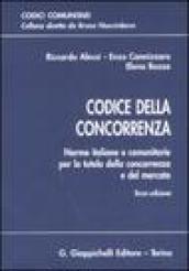 Codice della concorrenza. Norme italiane e comunitarie per la tutela della concorrenza e del mercato