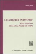 La fattispecie «in divenire». Nella disciplina della legge penale nel tempo