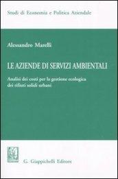 Le aziende di servizi ambientali. Analisi dei costi per la gestione ecologica dei rifiuti solidi urbani