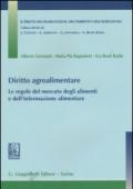 Diritto agroalimentare. Le regole del mercato degli alimenti e dell'informazione alimentare