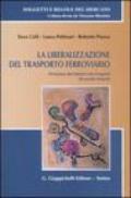 La liberalizzazione del trasporto ferroviario. Con CD-ROM