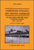 Compagnia italiana dei grandi alberghi. Un sogno italiano dalla Belle époque al Miracolo economico (CIGA, 1906-1979)