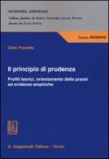 Il principio di prudenza. Profili teorici, orientamento della prassi ed evidenze empiriche