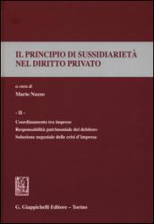 Il principio di sussidiarietà nel diritto privato. 2.Coordinamento tra imprese. Responsabilità patrimoniale del debitore. Soluzione negoziale delle crisi d'impresa