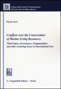 Conflicts over the conservation of marine living resources. Third states, governance, fragmentation and other recurring issues in international law