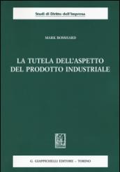 La tutela dell'aspetto del prodotto industriale