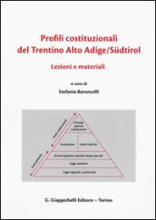 Profili costituzionali del Trentino Alto Adige/Südtirol. Lezioni e materiali. Ediz. italiana, inglese e tedesca