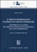 Il diritto metropolitico di spoglio sui vescovi suffraganei. Contributo alla storia del diritto canonico ed ecclesiastico nell'Italia meridionale