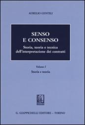 Senso e consenso. Storia, teoria e tecnica dell'interpretazione dei contratti. 1.Storia e teoria