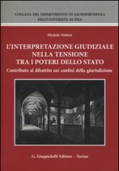 L'interpretazione giudiziale nella tensione tra i poteri dello stato. Contributo al dibattito sui confini della giurisdizione