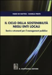 Il ciclo della sostenibilità negli enti locali. Teorie e strumenti per il management pubblico