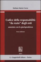 Codice della responsabilità «da reato» degli enti annotato con la giurisprudenza