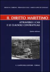 Il diritto marittimo. Attraverso i casi e le clausole contrattuali