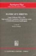 Handicap e diritto. Legge 5 febbraio 1992 n. 104, legge quadro per l'assistenza, l'integrazione sociale e i diritti delle persone handicappate