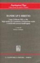 Handicap e diritto. Legge 5 febbraio 1992 n. 104, legge quadro per l'assistenza, l'integrazione sociale e i diritti delle persone handicappate