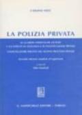 La polizia privata. Le guardie particolari giurate e gli istituti di vigilanza e di investigazione privata. L'investigatore privato nel nuovo processo penale