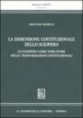 La dimensione costituzionale dello sciopero. Lo sciopero come indicatore delle trasformazioni costituzionali