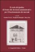 Il ruolo del giudice di fronte alle decisioni amministrative per il funzionamento dei mercati