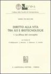 Diritto alla vita tra ius e biotecnologie. 1.La difesa del concepito