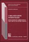 L'organizzazione internet-based. Sistemi informativi, imprese digitali e reti virtuali nel settore turistico