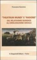 «Theatrum mundi» e «ragione». Dal relativismo giuridico all'omologazione sociale