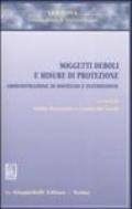 Soggetti deboli e misure di protezione. Amministrazione di sostegno e interdizione