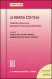 La grazia contesa. Titolarità ed esercizio del potere di clemenza individuale. Atti del Seminario (Ferrara, 24 febbraio 2006)