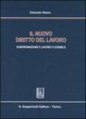 Il nuovo diritto del lavoro. Subordinazione e lavoro flessibile