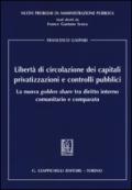 Libertà di circolazione dei capitali privatizzazioni e controlli pubblici. La nuova «golden share» tra diritto interno comunitario e comparato