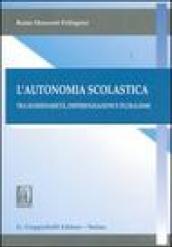 L'autonomia scolastica. Tra sussidiarietà, differenziazioni e pluralismi