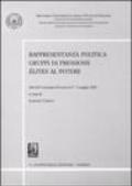 Rappresentanza politica. Gruppi di pressione. Élites al potere. Atti del convegno (Caserta, 6-7 maggio 2005)