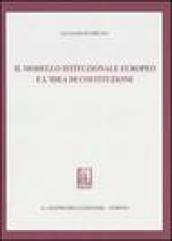 Il modello istituzionale europeo e l'idea di costituzione