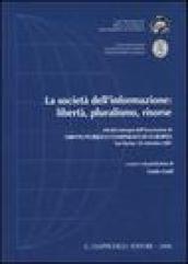 La società dell'informazione: libertà, pluralismo, risorse. Atti del convegno (San Marino, 30 settembre 2005)